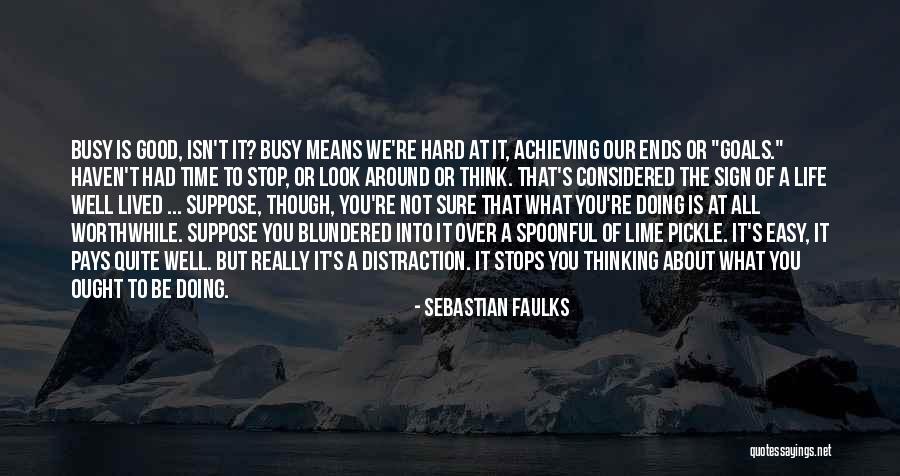 A Worthwhile Life Quotes By Sebastian Faulks A Worthwhile Life Quotes By Sebastian Faulks