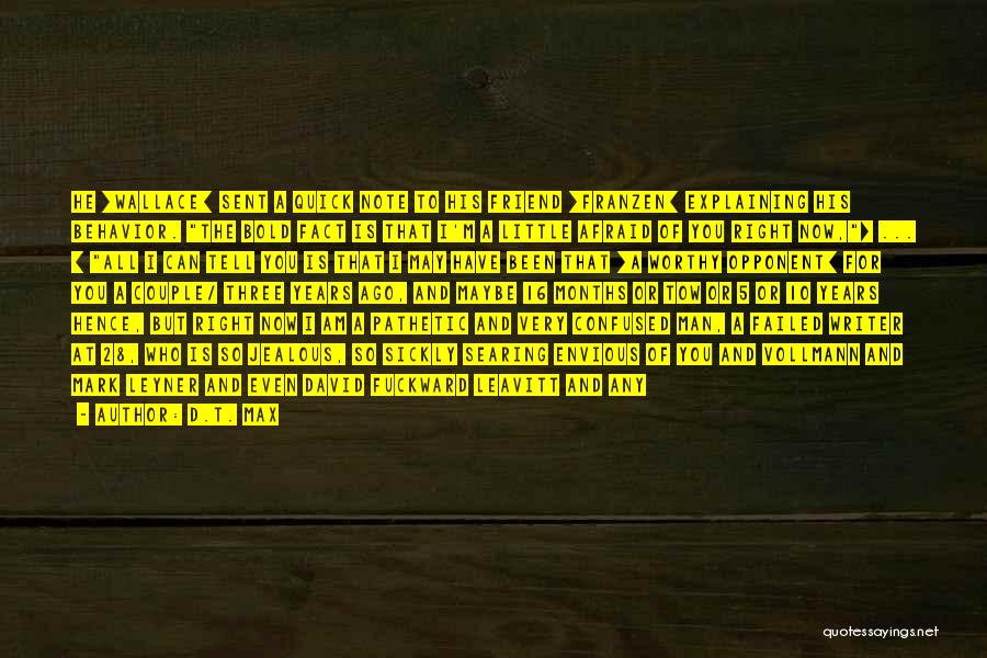 A Worthy Man Quotes By D.T. Max A Worthy Man Quotes By D.T. Max