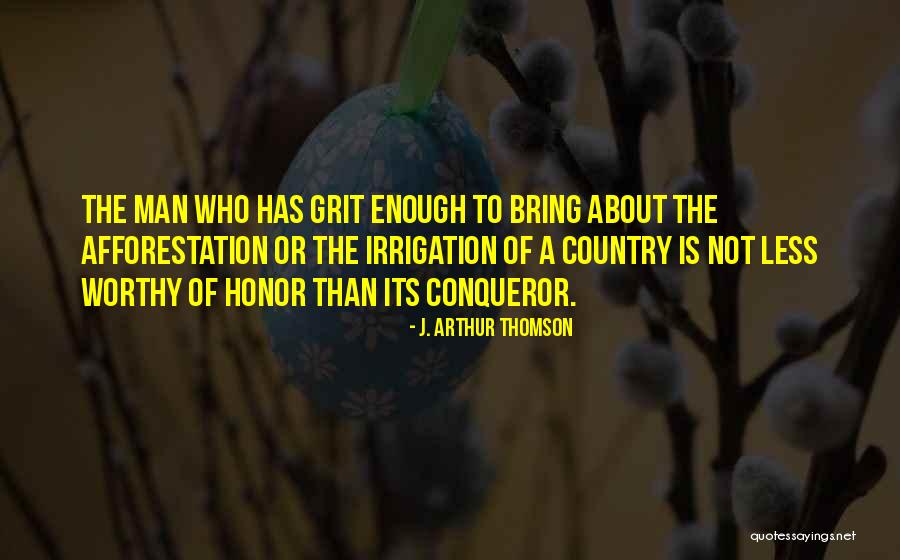 A Worthy Man Quotes By J. Arthur Thomson