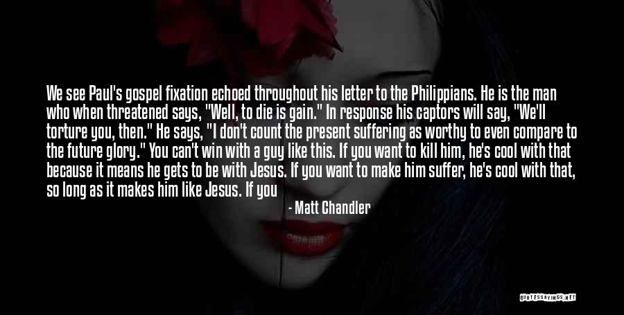 A Worthy Man Quotes By Matt Chandler