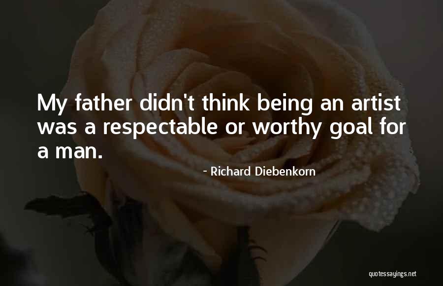 A Worthy Man Quotes By Richard Diebenkorn A Worthy Man Quotes By Richard Diebenkorn