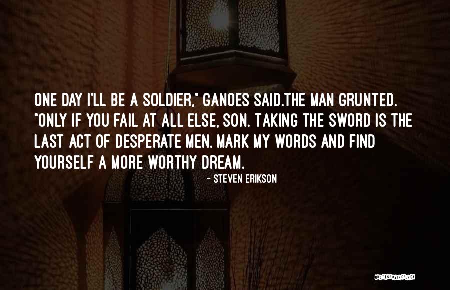 A Worthy Man Quotes By Steven Erikson A Worthy Man Quotes By Steven Erikson