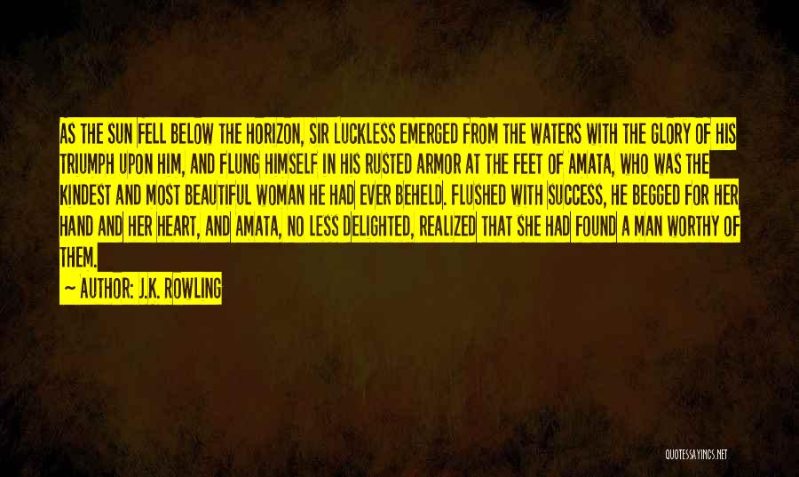 A Worthy Woman Quotes By J.K. Rowling A Worthy Woman Quotes By J.K. Rowling
