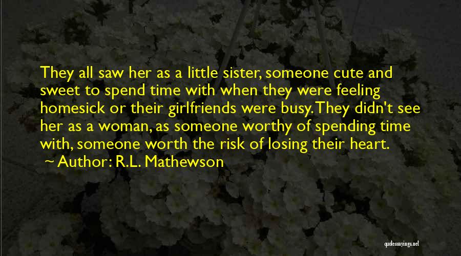 A Worthy Woman Quotes By R.L. Mathewson