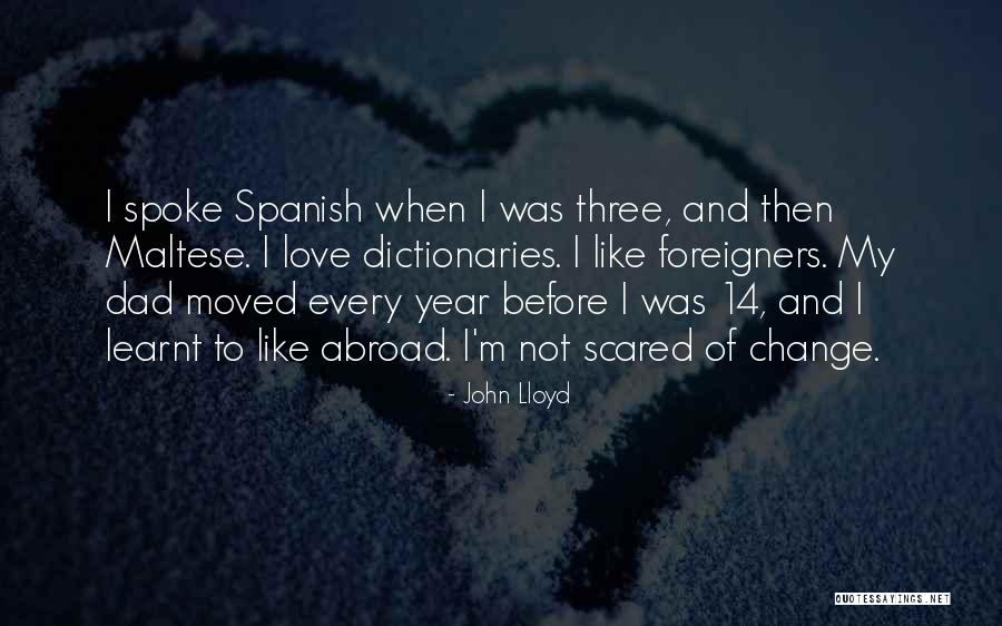 A Year Abroad Quotes By John Lloyd