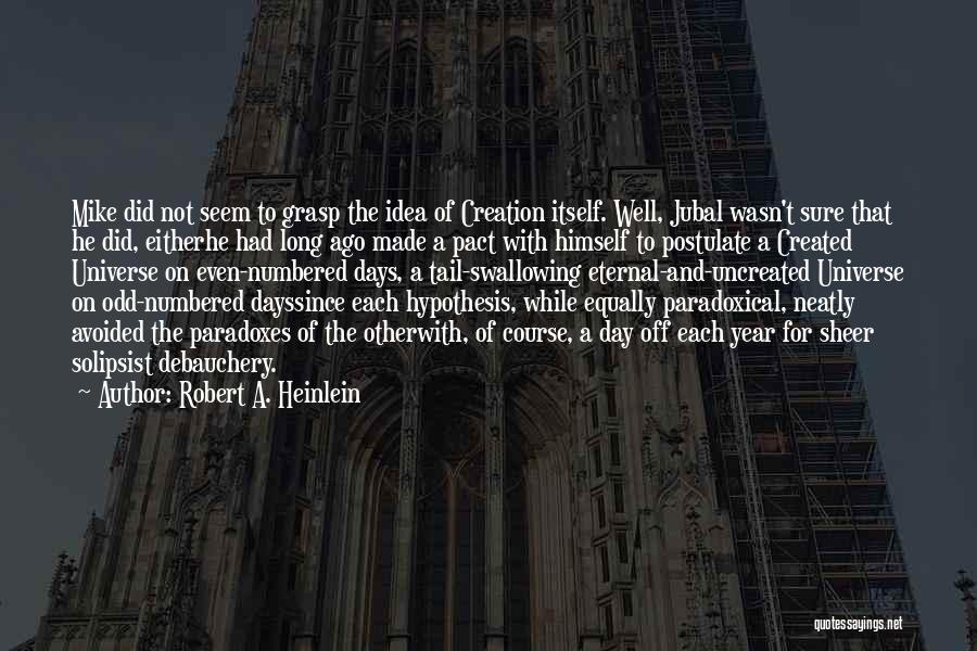 A Year Ago Quotes By Robert A. Heinlein