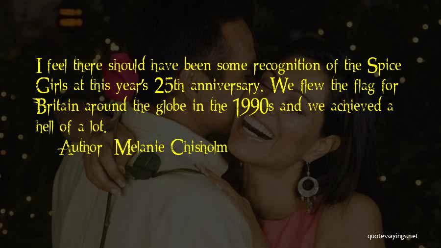 A Year Anniversary Quotes By Melanie Chisholm