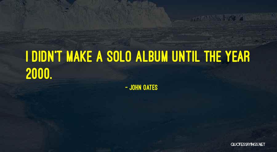 A Year Has Gone By Quotes By John Oates A Year Has Gone By Quotes By John Oates