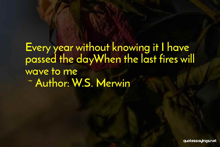 A Year Has Passed Death Quotes By W.S. Merwin