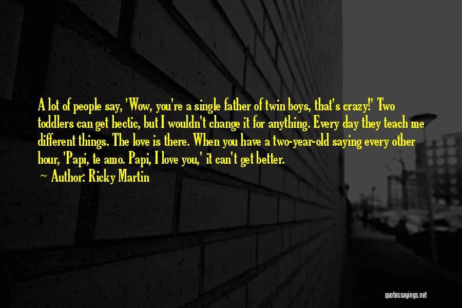 A Year Of Change Quotes By Ricky Martin A Year Of Change Quotes By Ricky Martin