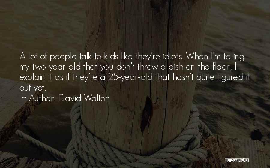 A Year Old Quotes By David Walton