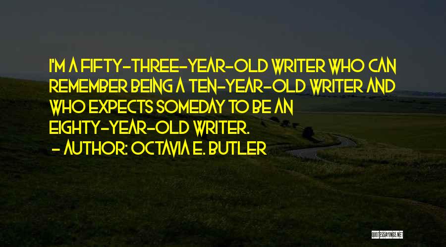 A Year Old Quotes By Octavia E. Butler