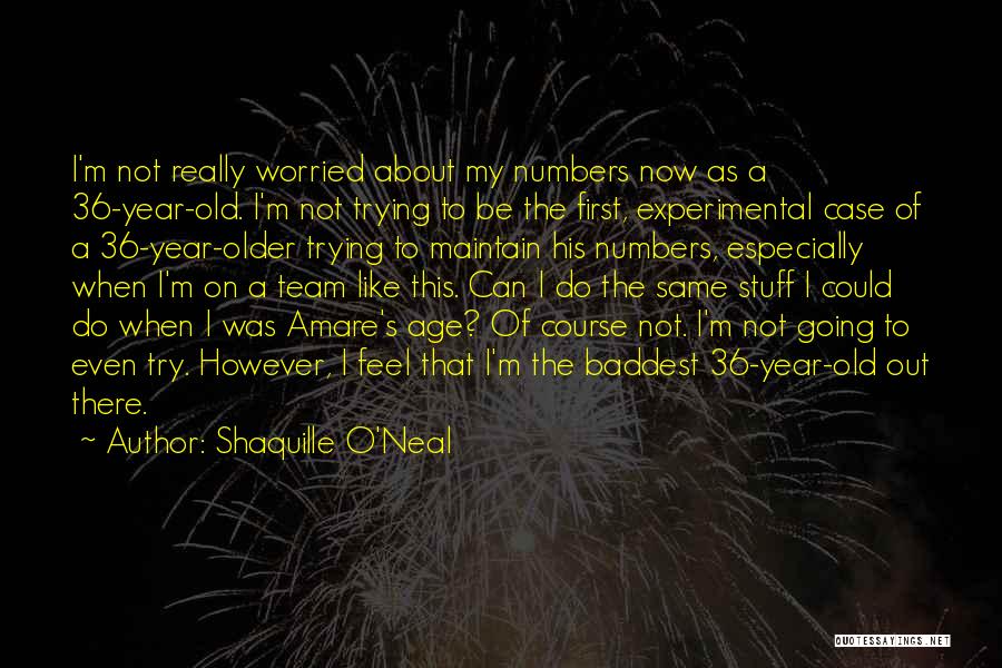 A Year Old Quotes By Shaquille O'Neal