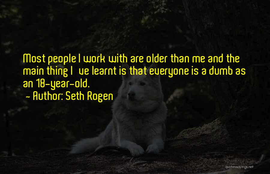 A Year Older Quotes By Seth Rogen
