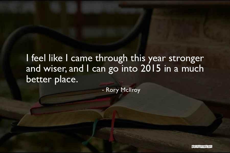 A Year Wiser Quotes By Rory McIlroy A Year Wiser Quotes By Rory McIlroy