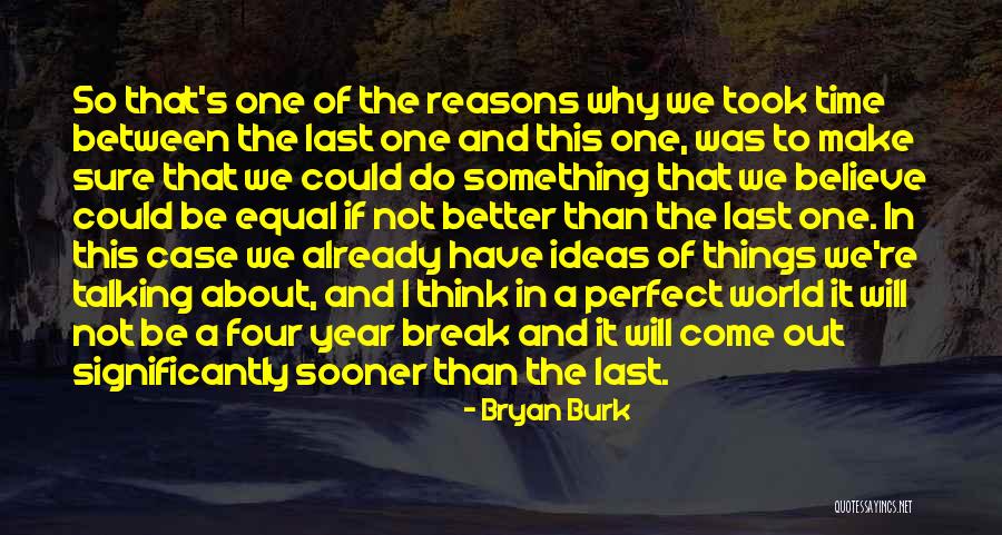 A Year's Time Quotes By Bryan Burk