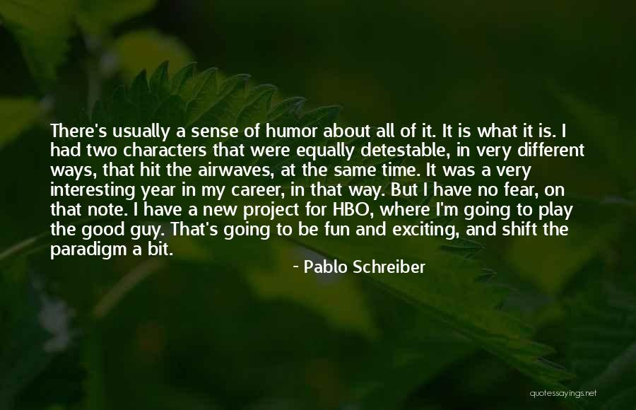 A Year's Time Quotes By Pablo Schreiber