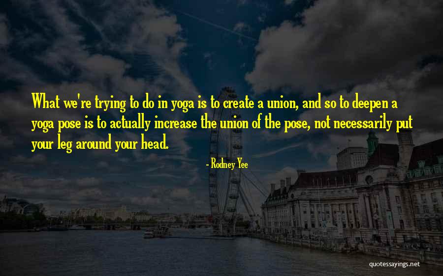 A Yee Quotes By Rodney Yee A Yee Quotes By Rodney Yee