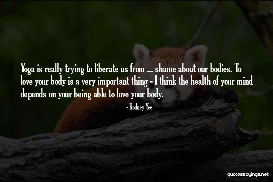 A Yee Quotes By Rodney Yee A Yee Quotes By Rodney Yee