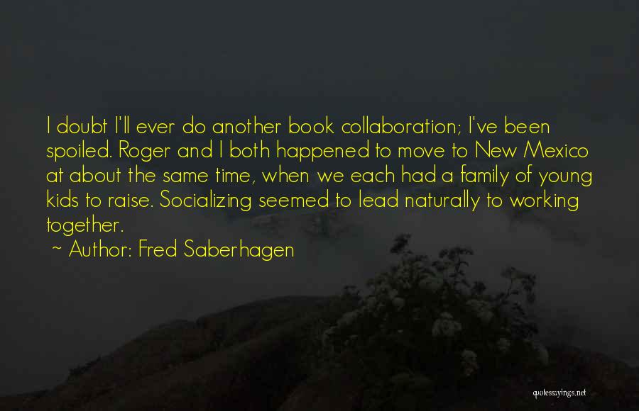 A Young Family Quotes By Fred Saberhagen