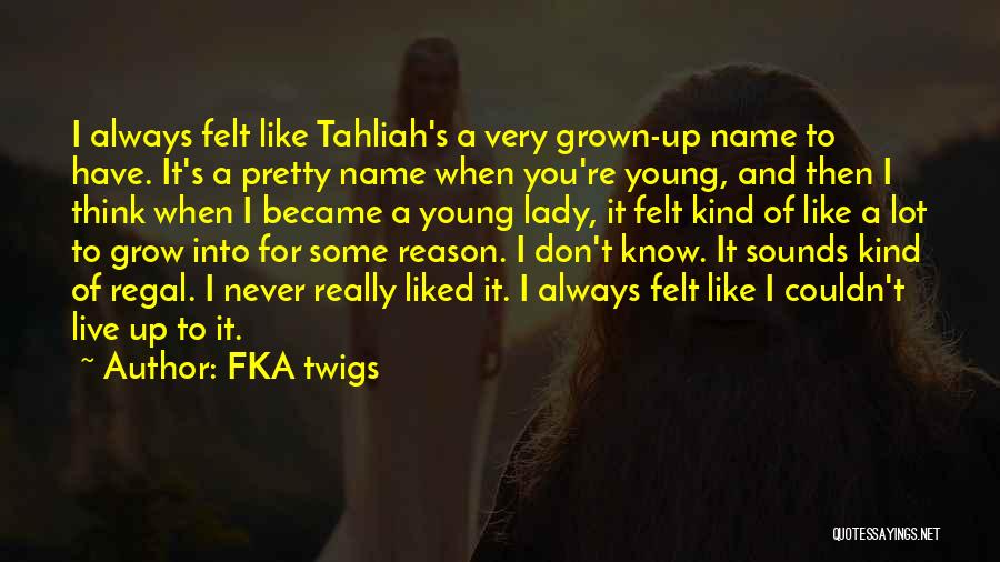 A Young Lady Quotes By FKA Twigs