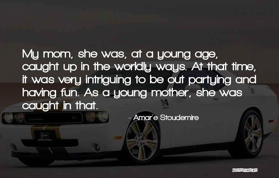 A Young Mom Quotes By Amar'e Stoudemire A Young Mom Quotes By Amar'e Stoudemire