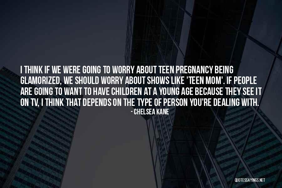 A Young Mom Quotes By Chelsea Kane