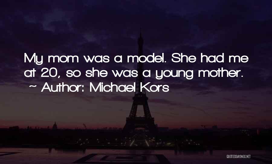 A Young Mom Quotes By Michael Kors