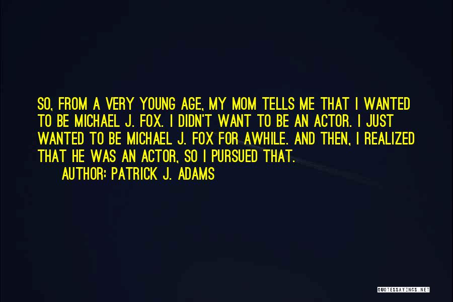 A Young Mom Quotes By Patrick J. Adams