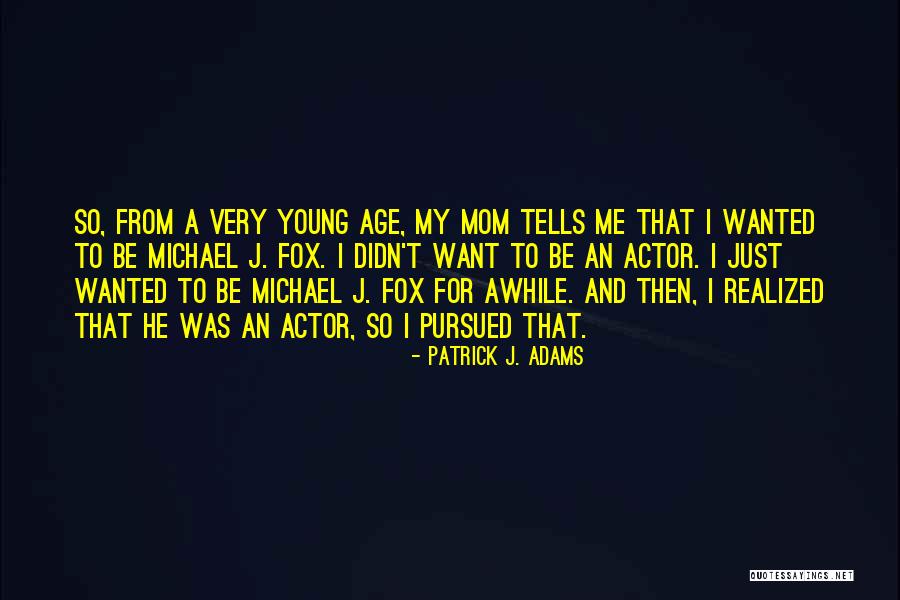A Young Mom Quotes By Patrick J. Adams A Young Mom Quotes By Patrick J. Adams