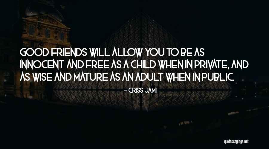 A-z Best Friend Quotes By Criss Jami