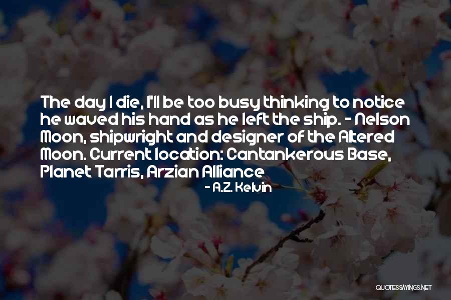 A.Z. Kelvin Quotes 1451181
