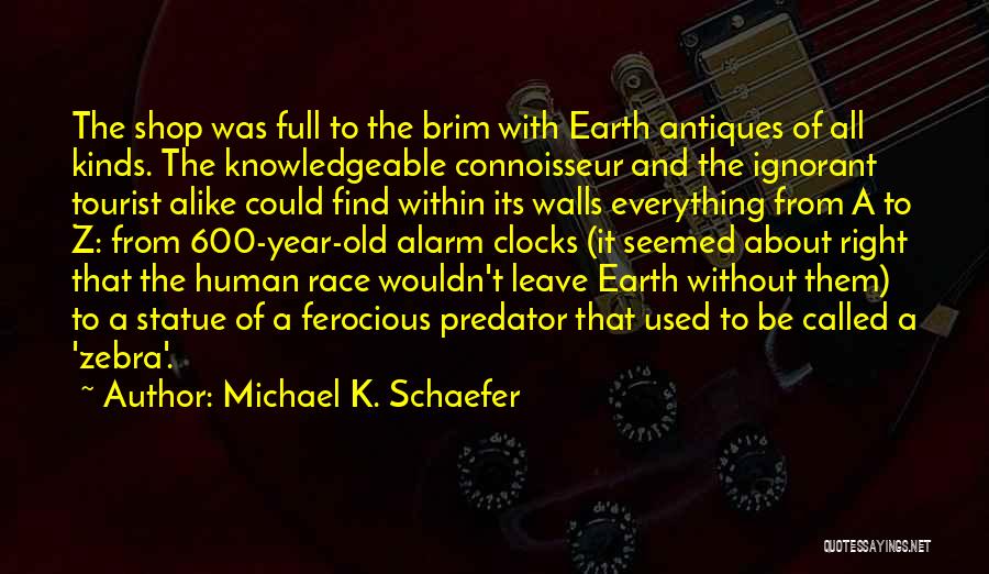 A Z Quotes By Michael K. Schaefer