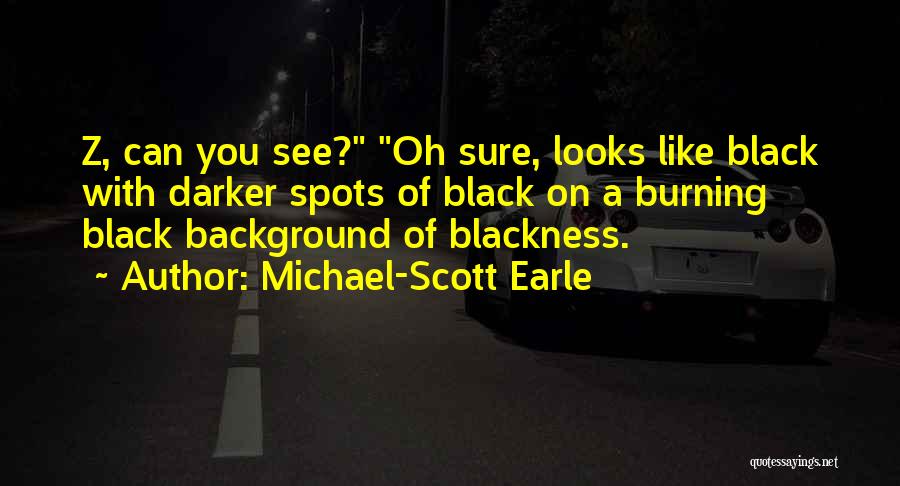 A Z Quotes By Michael-Scott Earle