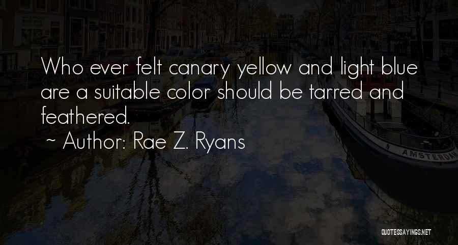 A Z Quotes By Rae Z. Ryans