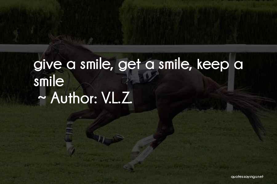 A Z Quotes By V.L.Z.
