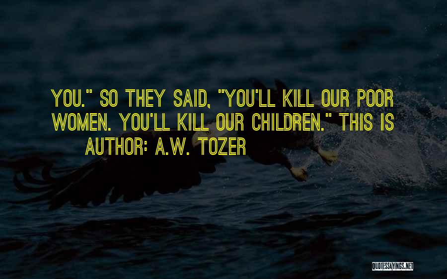 A Z Tozer Quotes By A.W. Tozer