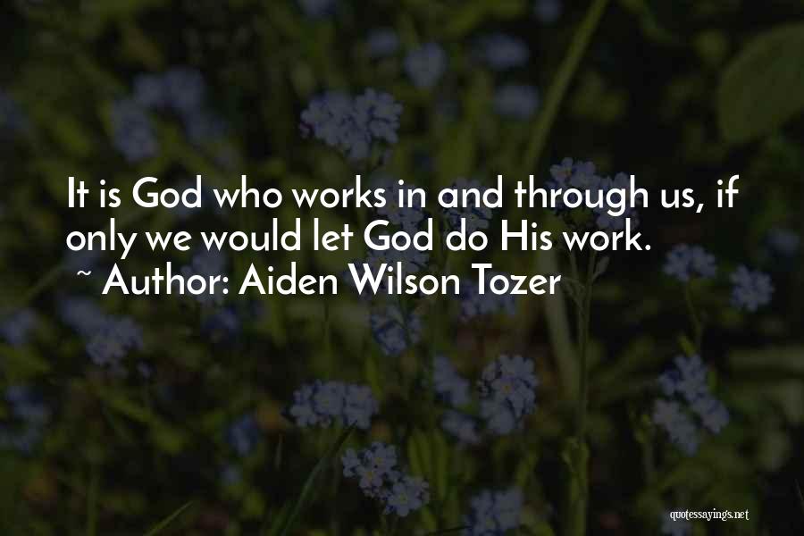 A Z Tozer Quotes By Aiden Wilson Tozer