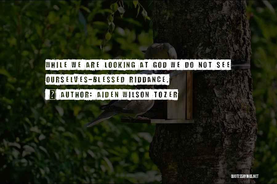 A Z Tozer Quotes By Aiden Wilson Tozer