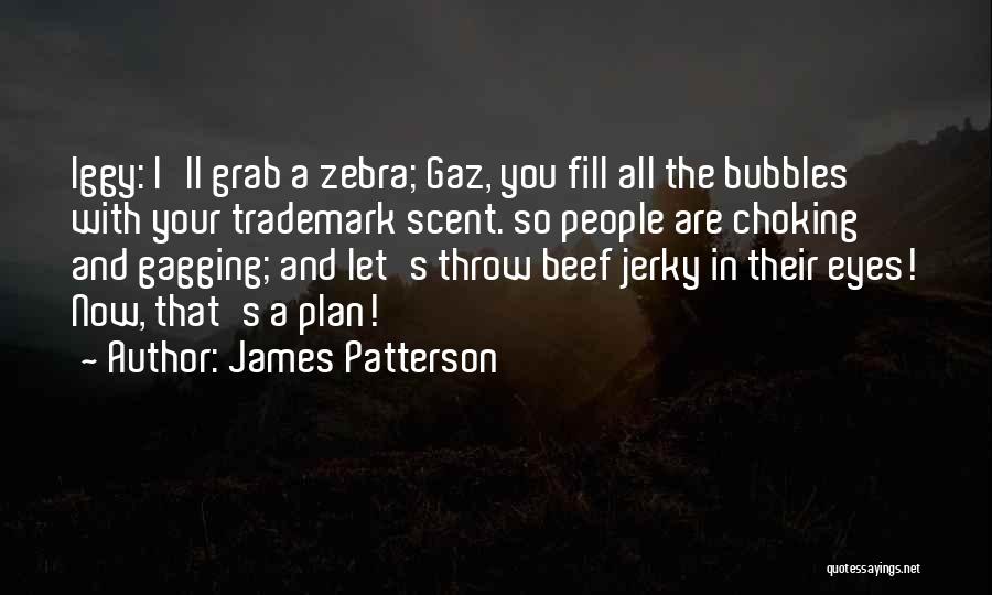 A Zebra Quotes By James Patterson