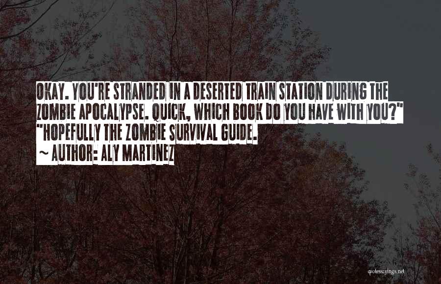 A Zombie Apocalypse Quotes By Aly Martinez