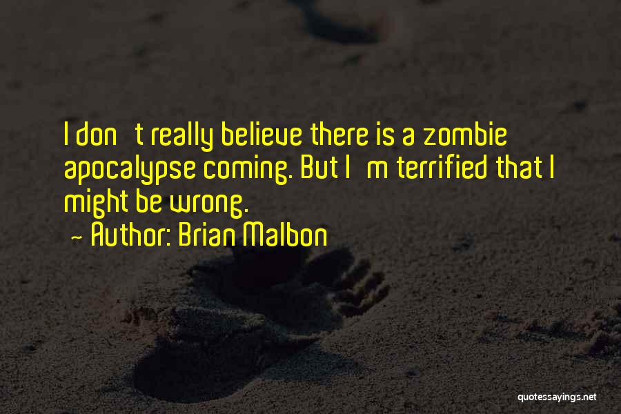 A Zombie Apocalypse Quotes By Brian Malbon