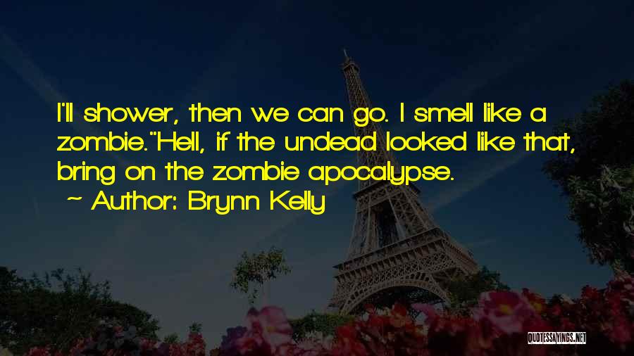 A Zombie Apocalypse Quotes By Brynn Kelly