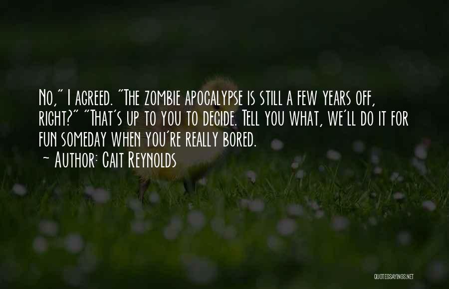 A Zombie Apocalypse Quotes By Cait Reynolds