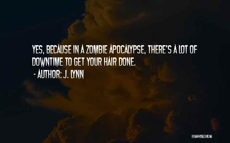 A Zombie Apocalypse Quotes By J. Lynn