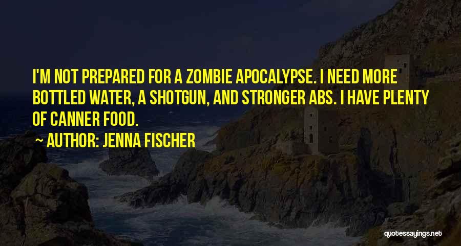 A Zombie Apocalypse Quotes By Jenna Fischer