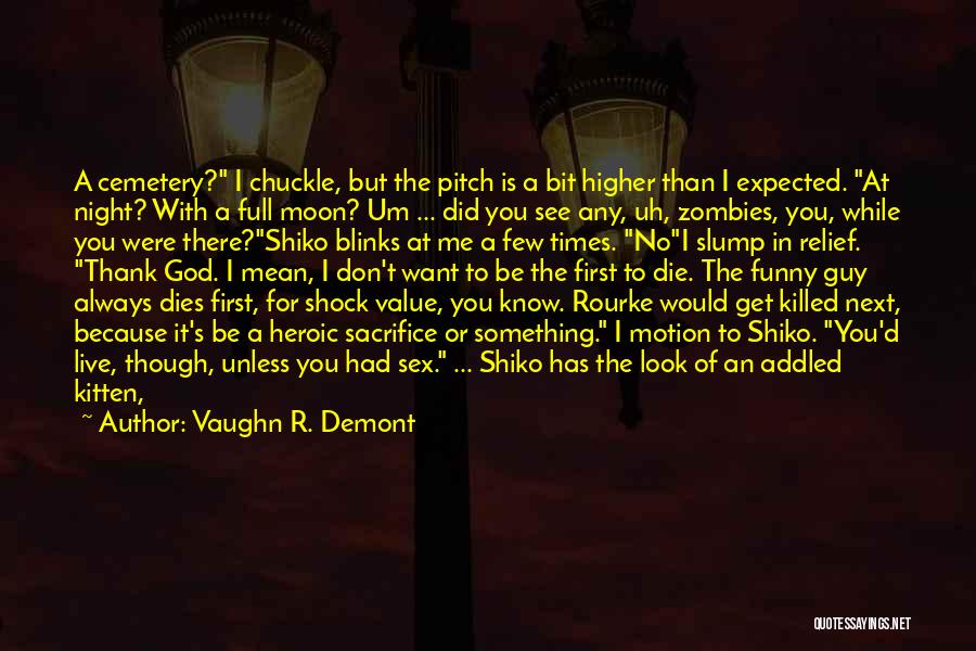 A Zombie Apocalypse Quotes By Vaughn R. Demont