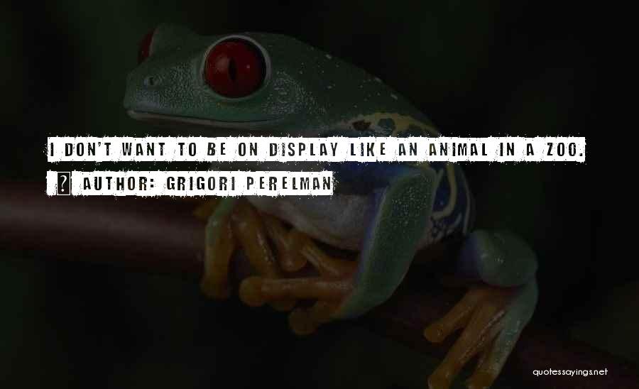 A Zoo Quotes By Grigori Perelman