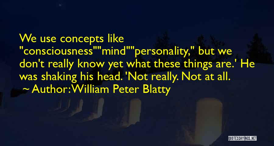 Aaally Quotes By William Peter Blatty