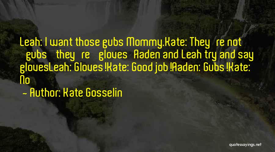 Aaden Gosselin Quotes By Kate Gosselin